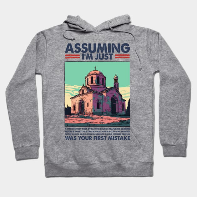 Assuming I'm Just The Byzantine Church Was Your First Mistake Hoodie by DankFutura